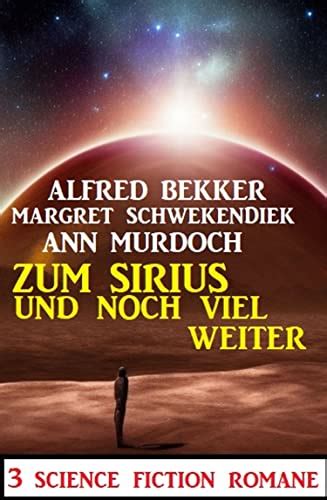 Zum Sirius Und Noch Viel Weiter Science Fiction Romane Ebook