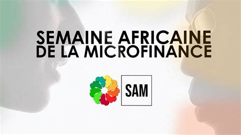 Semaine Africaine De La Microfinance Plus De Experts Et Acteurs