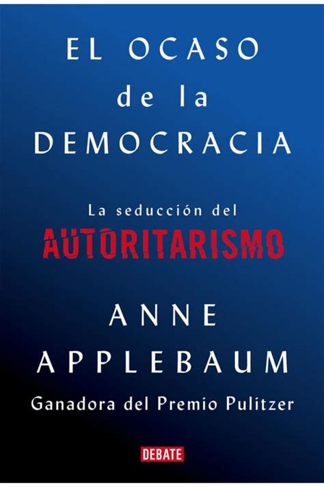 El Ocaso De La Democracia Resumen Pdf Anne Applebaum