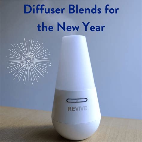 Diffuser Blends For The New Year Revive Essential Oils