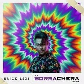 ERICK LEXI La Borrachera Single Lyrics And Tracklist Genius