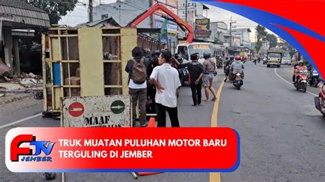 TRUK MUATAN PULUHAN MOTOR BARU TERGULING DI JEMBER YouTube