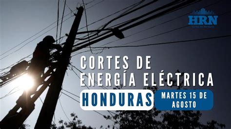 Cortes de energía programados para este martes 15 de agosto HRN