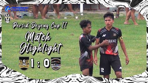 HIGHLIGHT BOTARA FC VS ANDA RENTCAR PERSID DEYENG CUP II 2024 BABAK