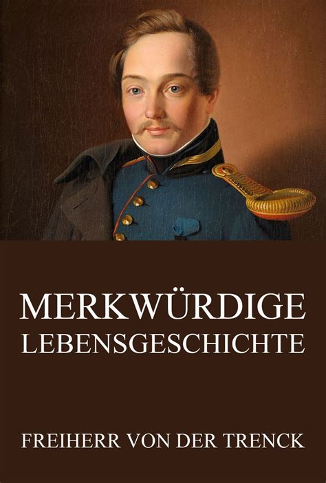 Merkw Rdige Lebensgeschichte Friedrich Freiherr Von Der Trenck