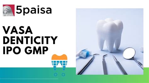 Vasa Denticity Ipo Gmp Grey Market Premium Paisa Hot Sex Picture