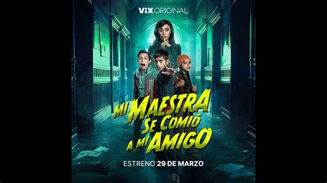 Mi Maestra Se Comió A Mi Amigo I Tráiler Oficial I ViX Original YouTube