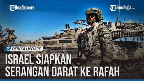 TENTARA ISRAEL MENUJU RAFAH RATUSAN RIBU PENGUNGSI TERANCAM YouTube