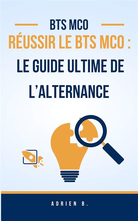 Amazon R Ussir Le Bts Mco Le Guide Ultime De Lalternance