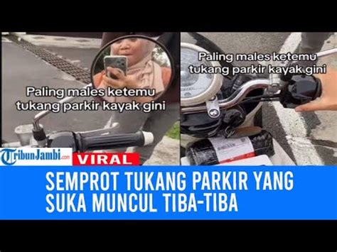 VIRAL Aksi Wanita Ini Semprot Tukang Parkir Yang Suka Muncul Tiba Tiba