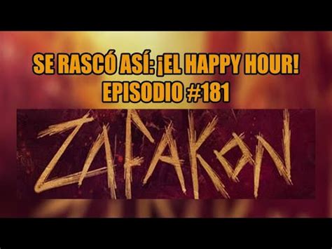 Se Rascó Así El Happy Hour Ep 181 ZAFAKON YouTube