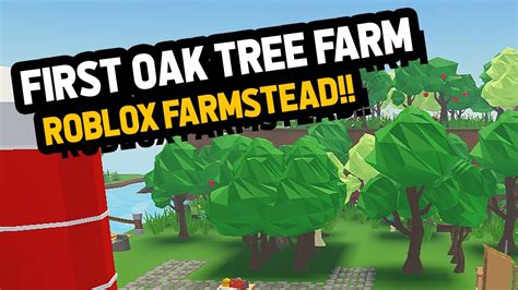 This Is The First Oak Tree Farm On My Farm In Roblox Farmstead 🌳