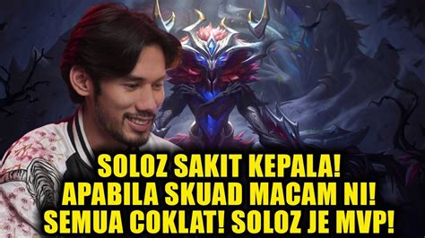 SOLOZ SAKIT KEPALA APABILA SKUAD MACAM NI SEMUA COKLAT SOLOZ JE MVP