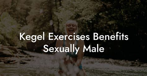 Kegel Exercises Benefits Sexually Male Glutes Core And Pelvic Floor