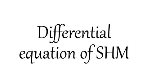 Differential Equation Of Shm Simple Harmonic Motion Youtube