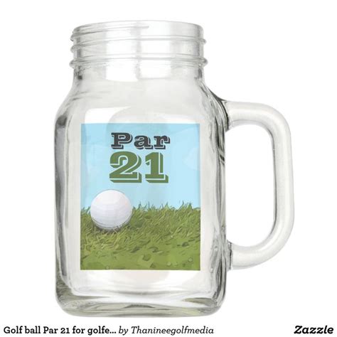 Golf Ball Par 21 For Golfer 21st Birthday Mason Jar Ball Mason Jars