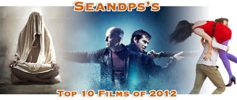Seandpss Top 10 Movies Of 2012