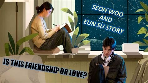 When Years Of Friendship Turns Into Love X Seon Woo Eun Su Love