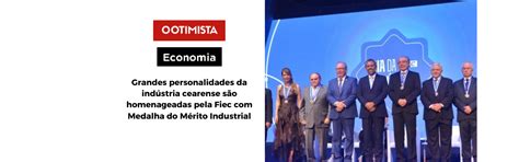 OOTIMISTA Grandes personalidades da indústria cearense são