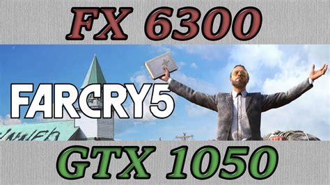 Far Cry 5 FX 6300 GTX 1050 1080p 900p E 768p Benchmarks YouTube