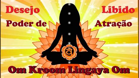 Mantra Om Kroom Lingaya Om Poderoso Mantra Para Atração Sexual Youtube