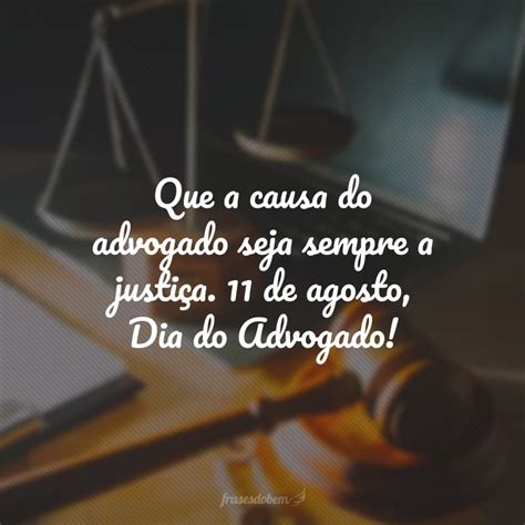 40 Frases De Dia Do Advogado Que Compartilham Seus Mandamentos