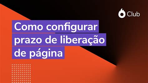 Como configurar o prazo de liberação de página no Hotmart Club YouTube