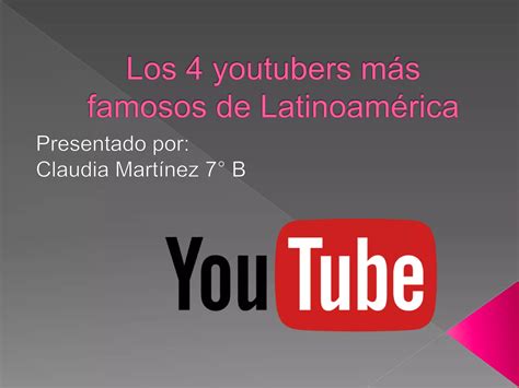 Los 4 youtubers más famosos de latinoamérica PPT