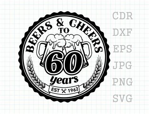 Beers And Cheers To 60 Years 60th Birthday Svg 60 Years Old Etsy Canada