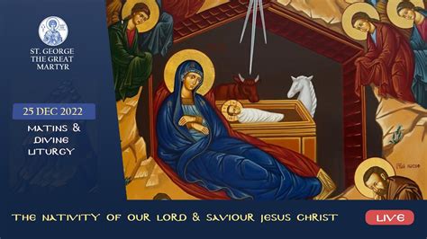 Matins And Divine Liturgy The Nativity Of Our Lord And Saviour Jesus Christ 25122022 Youtube