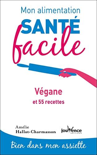 Mon alimentation santé facile Végane by Amélie Hallot Charmasson