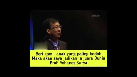 Kisah Prof Yohanes Surya Saat Merekrut Anak Dari Papua Menjadi Sukses