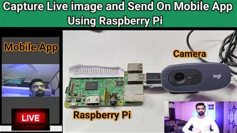 Capture Live Image And Send On Mobile App Using Raspberry Pi How To