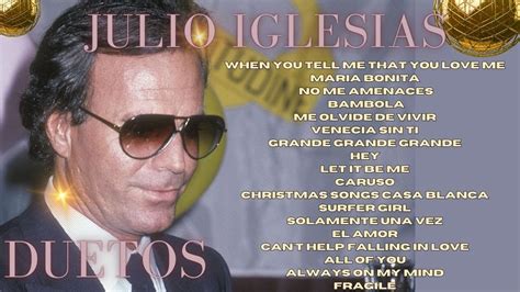 Julio Iglesias Duetos YouTube