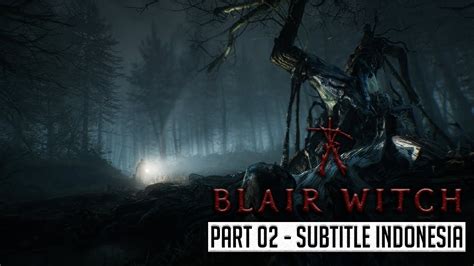 Blair Witch Gameplay Walkthrough Subtitle Indonesia Part 2 Lanning