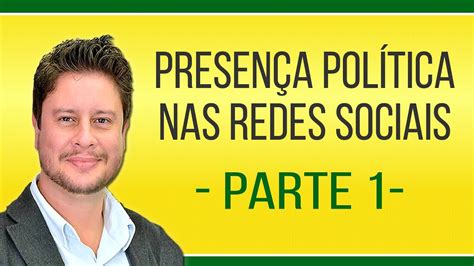 Presença política nas redes sociais Parte 1 A importância das Redes