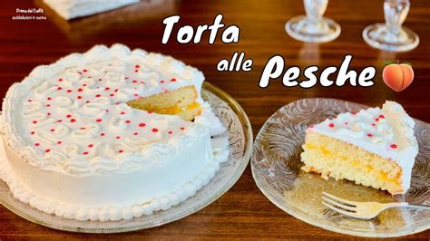 Torta Estiva Soffice E Umida Che Si Scioglie In Bocca TORTA ALLE PESCHE