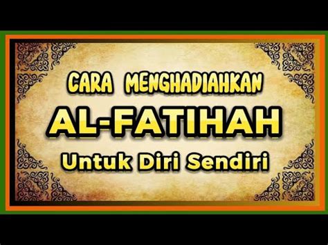 Manfaat Mengirim Al Fatihah Untuk Diri Sendiri Keutamaan Dan Cara