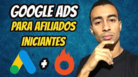 Google Ads Para Afiliados Iniciantes Passo A Passo Completo Como