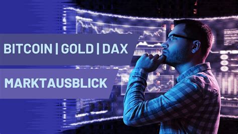 Trade Idee für Bitcoin und Gold Wie geht es weiter für den DAX