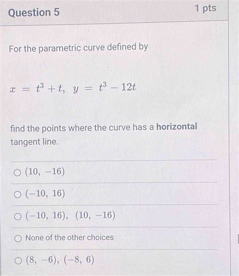 Solved Question Pts For The Parametric Curve Defined By X T T Y