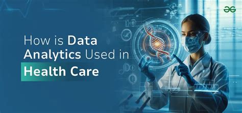 How Is Data Analytics Used In Health Care Geeksforgeeks