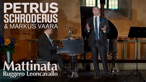 Petrus Schroderus Mattinata Song By Ruggero Leoncavallo Youtube