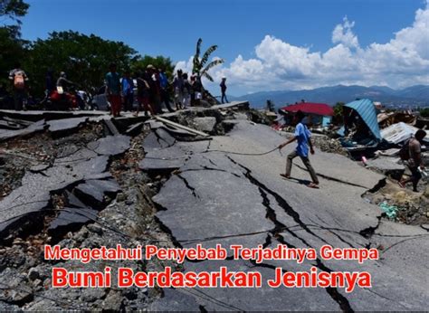 Mengetahui Penyebab Terjadinya Gempa Bumi Berdasarkan Jenisnya Bencana