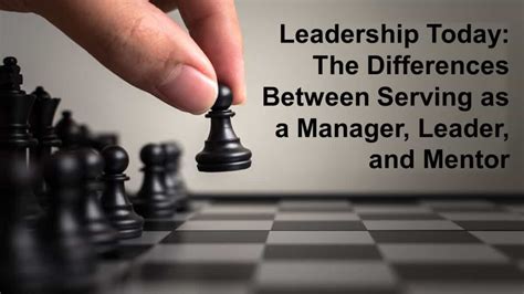 Leadership Today The Differences Between Serving As A Manager Leader