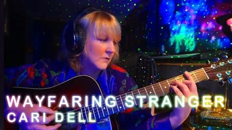 Wayfaring Stranger Live Guitar And Vocal Cover By Cari Dell Youtube