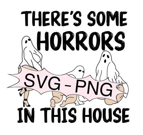 Theres Some Horrors In This House Svg Sexy Ghosts Horrors Halloween Shirt Funny Halloween Svg