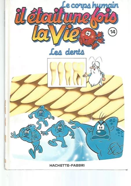 Le Corps Humain Il Etait Une Fois La Vie N Les Dents Hachette