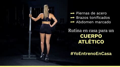 Entrenamiento En Casa Piernas De Acero Brazos Tonificados Abdomen