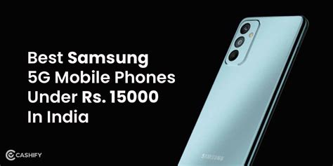 5 Best Samsung 5g Mobile Phones Under 15000 In India April 2024